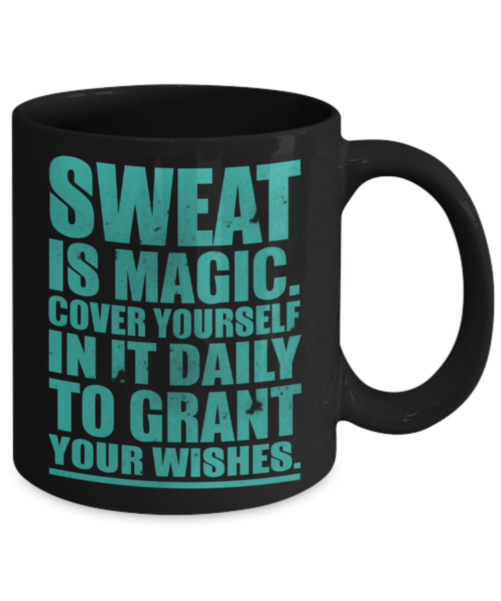 Workout lovers mugs, Sweat is magic, cover yourself in it daily - Funny Black Porcelain Coffee 11 oz
