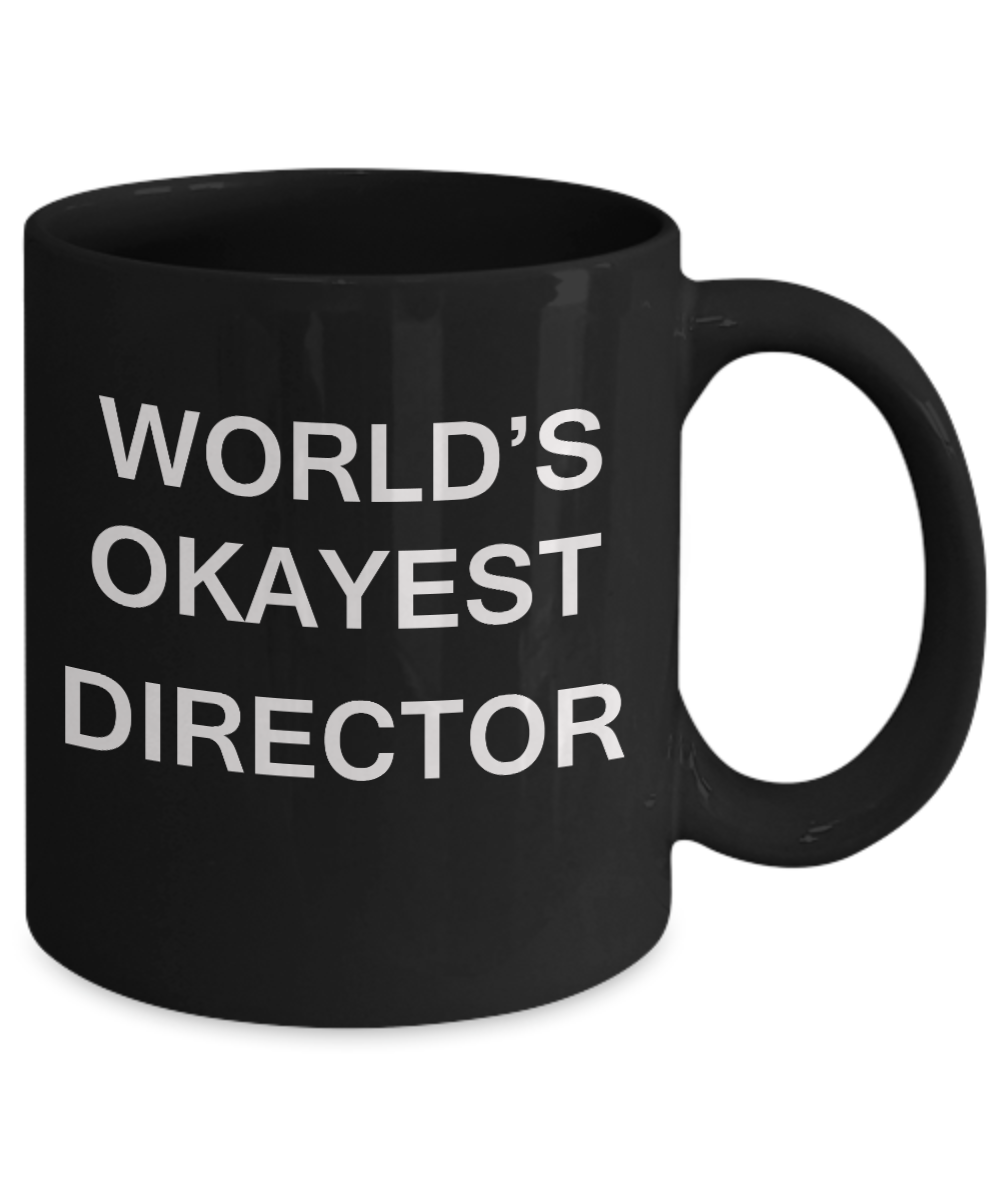 World's Okayest Director - Porcelain Black Funny Coffee Mug & Coffee Cup Gifts 11 OZ - Funny Inspirational and sarcasm, Gifts Ideas