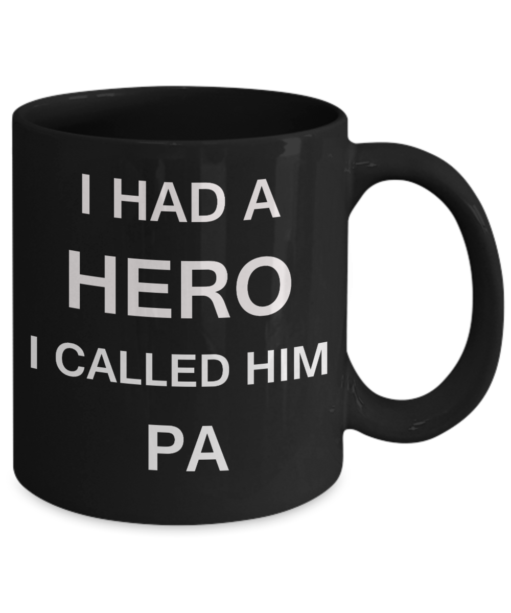 Sympathy gifts for loss of father - I Had a Hero I called him Pa - Black Porcelain Coffee Cup,Premium 11 oz Funny Mugs Black coffee cup Gifts Idea