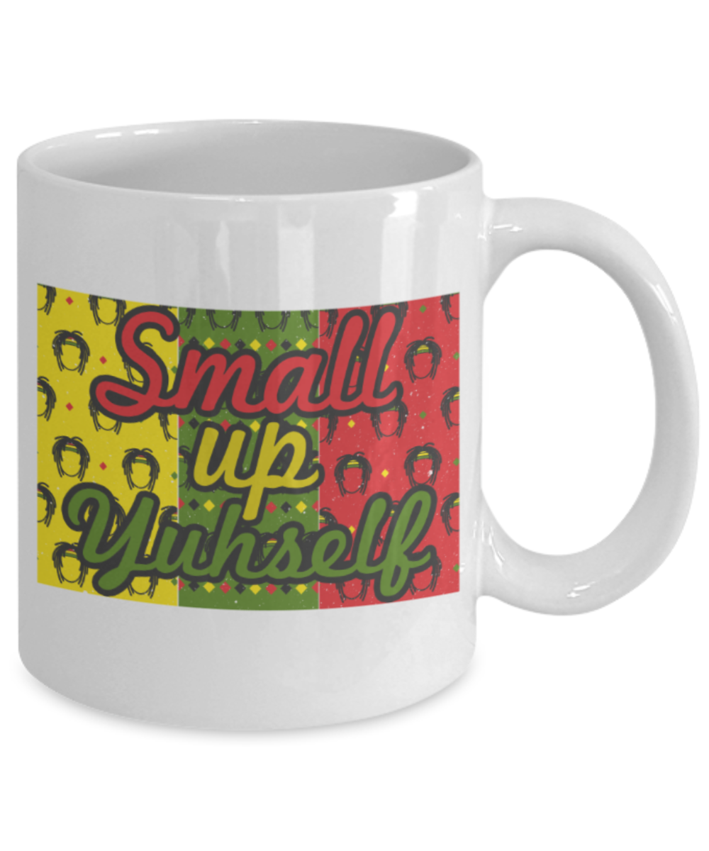 Small up yourself - Funny White Porcelain Coffee 11 oz