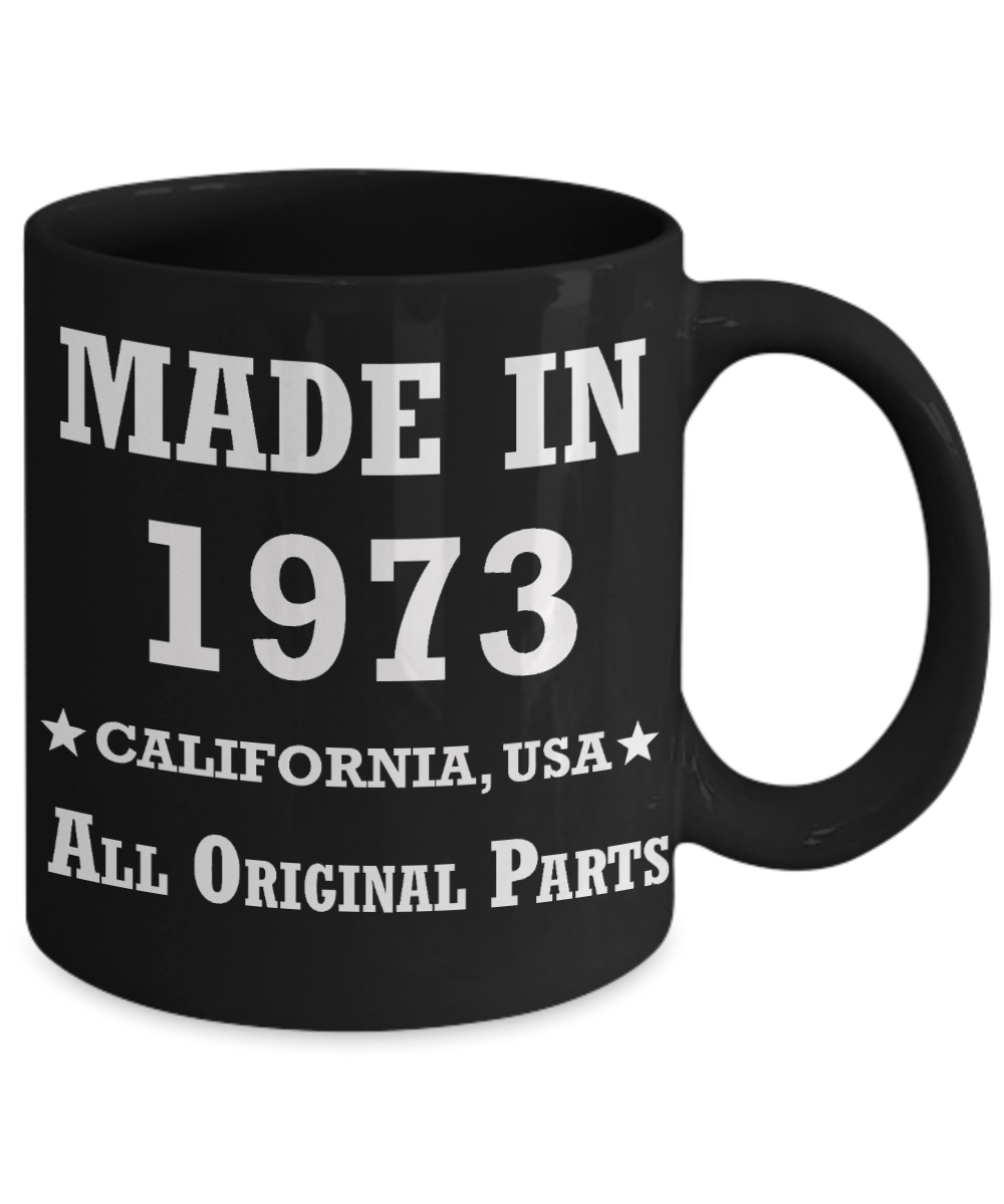 46th birthday gifts for Men/Women - Made in 1973 All Original Parts California - Best 46th Birthday Gifts for family Ceramic Cup Black, Funny Mugs Gift Ideas 11 Oz