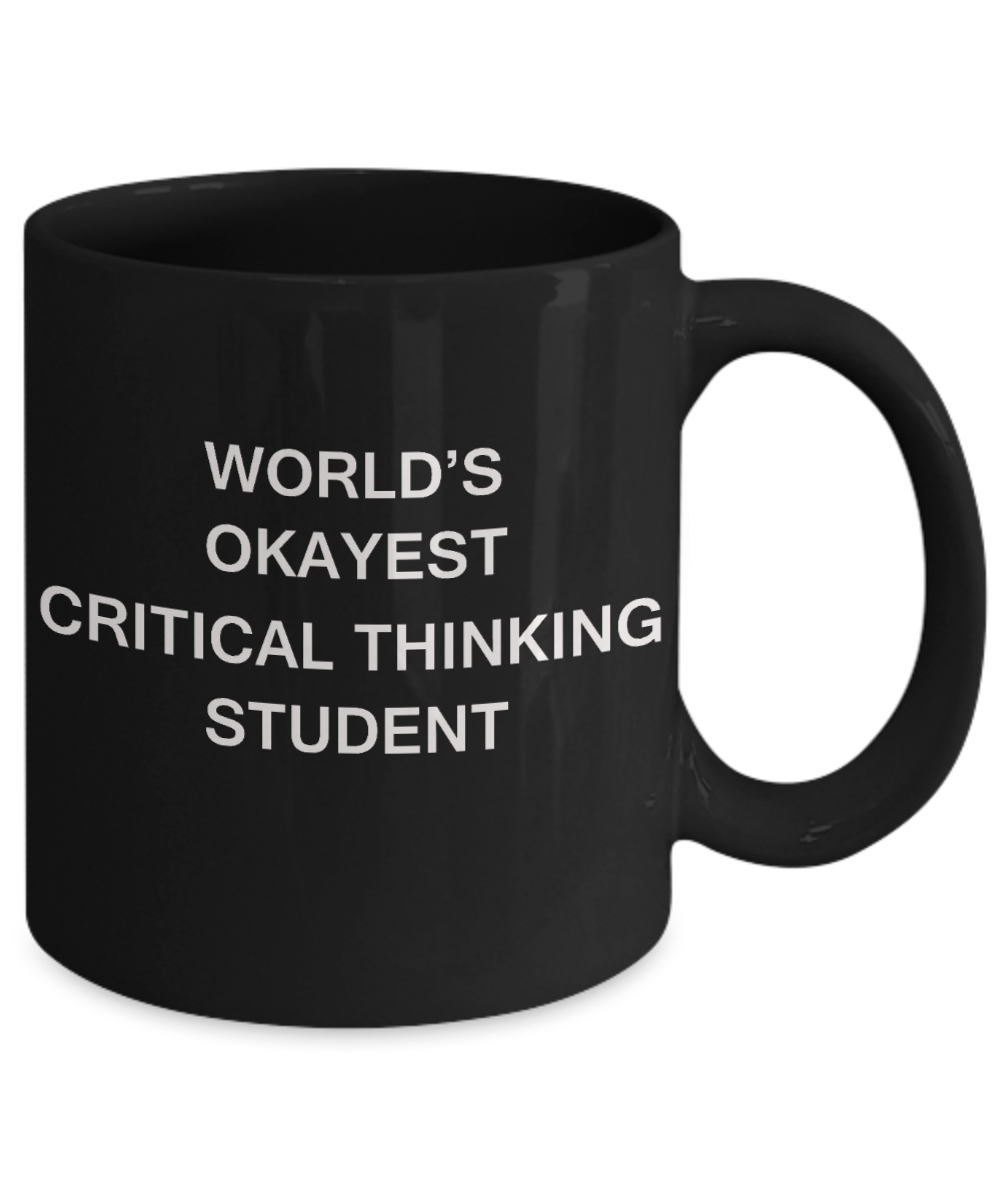 Gifts gor college students - World's Okayest Critical Thinking Student - Porcelain Black Funny Coffee Mug & Gifts for Students 11 OZ - Funny Gifts Ideas
