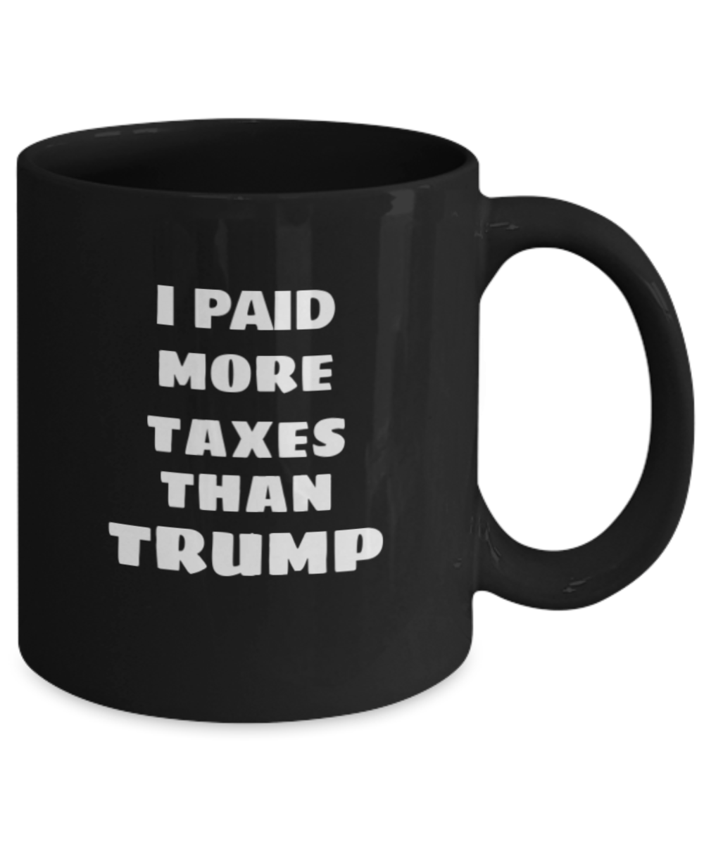I Paid More Taxes Than Trump Coffee Mug, Joe Biden, Kamala Harris, Women Empowerment,Vote 2020, Campaign 2020