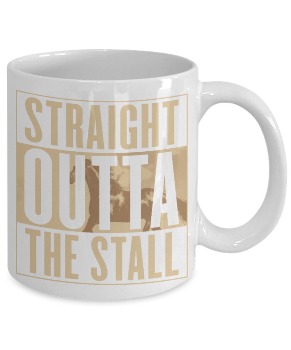 Horse riding Lovers Mugs , Straight outta the stall - White Coffee Mug Porcelain Tea Cup 11 oz - Great Gift