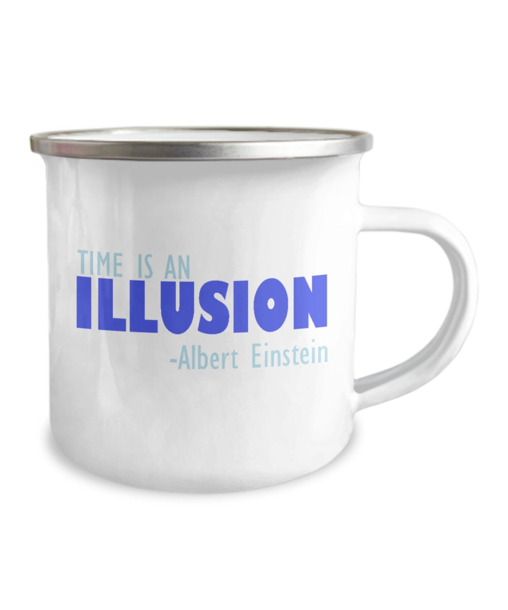 Time Is An Illusion -Albert Einstein-12 Oz Stainless Steel Enamel Finish White Camper Coffee Mug