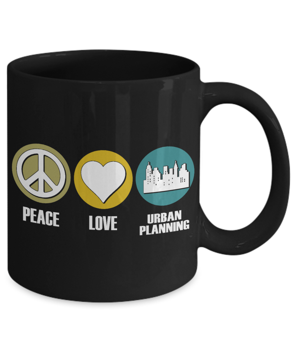 Best Urban Planner Gift Coffee Mug, Peace, Love, Urban Planning-Black Porcelain Coffee Mug 11 oz for Urban Planner, Town Planner, Civil Engineer, Architect