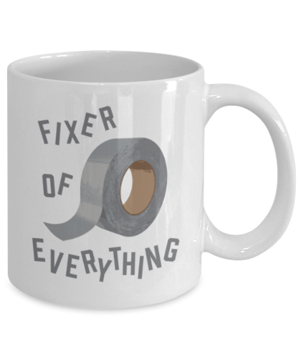 Funny coffee mugs , Fixer Of Everything - White Coffee Mug Porcelain Tea Cup 11 oz - Great Gift