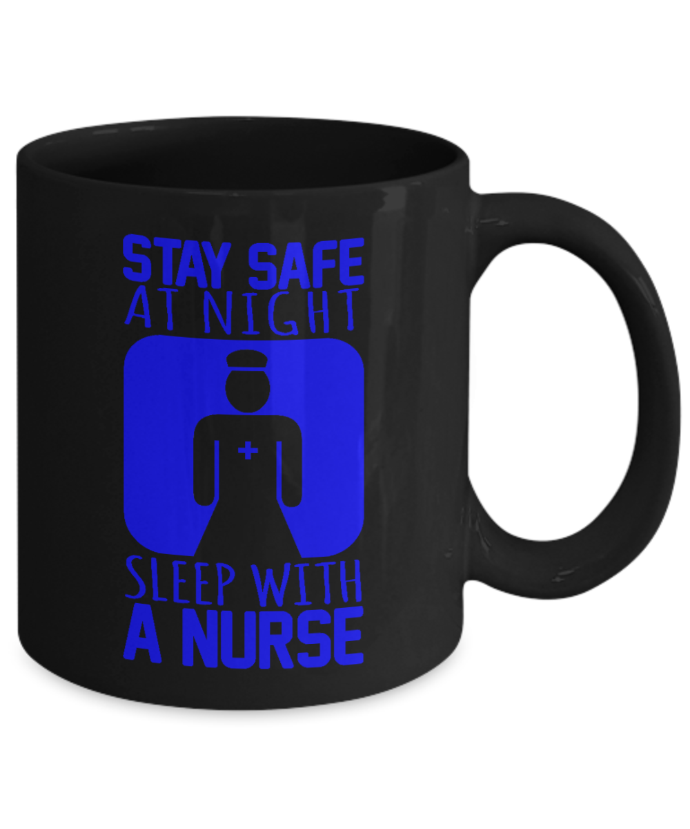 Nurse Appreciation Coffee Mug, Stay Safe At Night Sleep With A Nurse-Black Porcelain Coffee Mug 11 oz for Nurse,Nursing, husband,wife