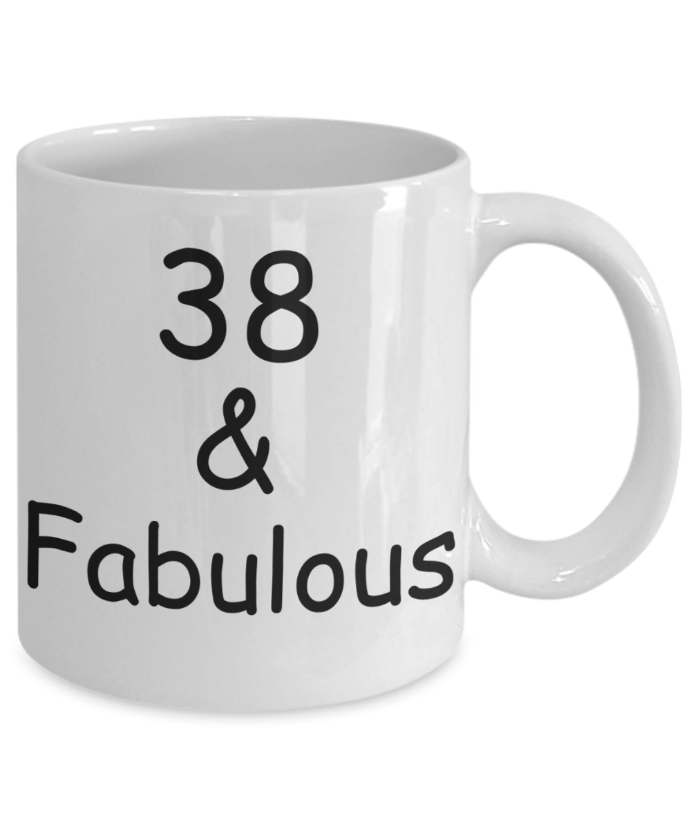 38th birthday Mugs for Women & Men - 38 And Fabulous - Funny White Porcelain Coffee 11 oz
