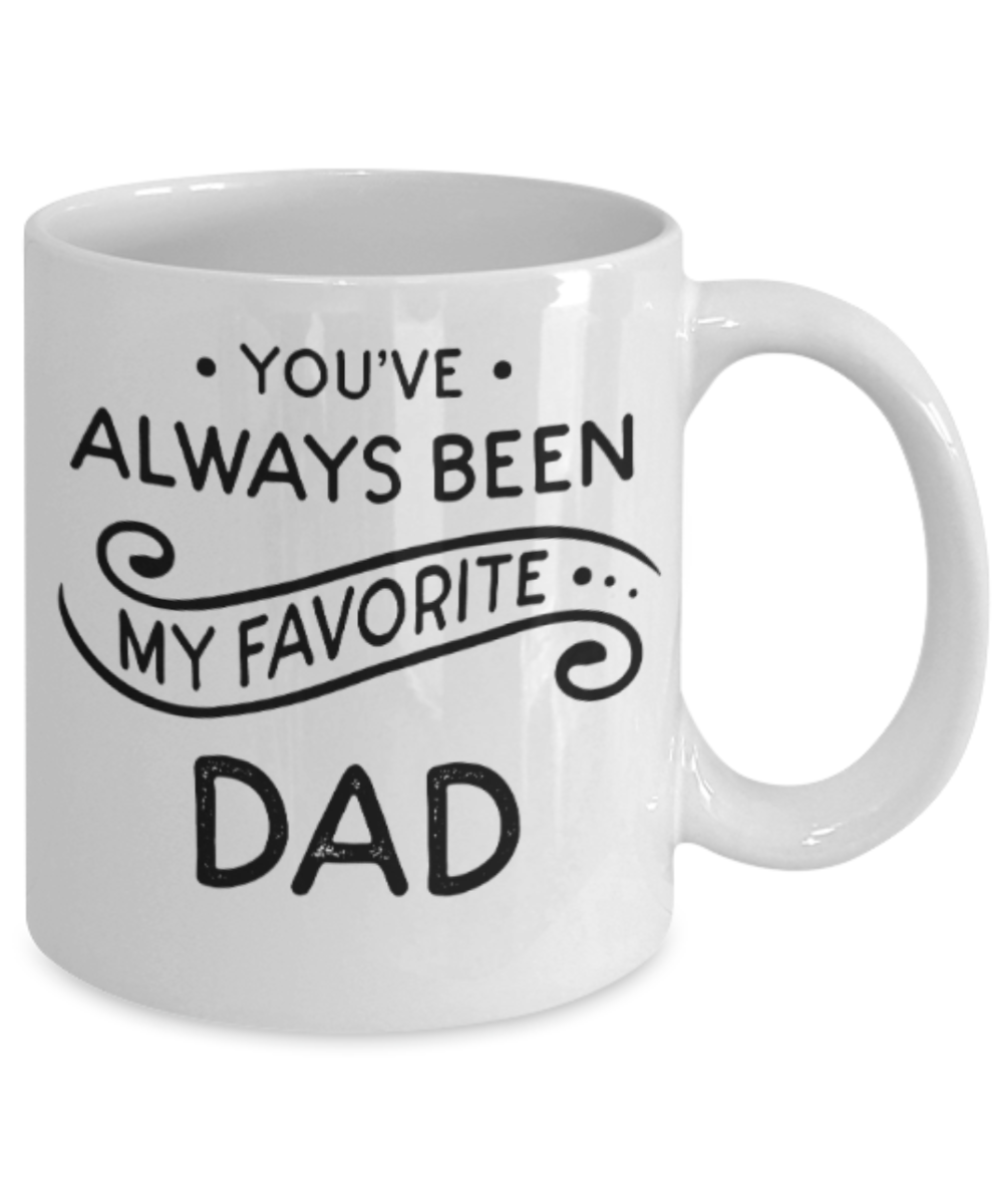 Dad gift mugs, You've always been my favorite Dad - Funny White Porcelain Coffee Mug Cute Ceramic Cup 11 oz