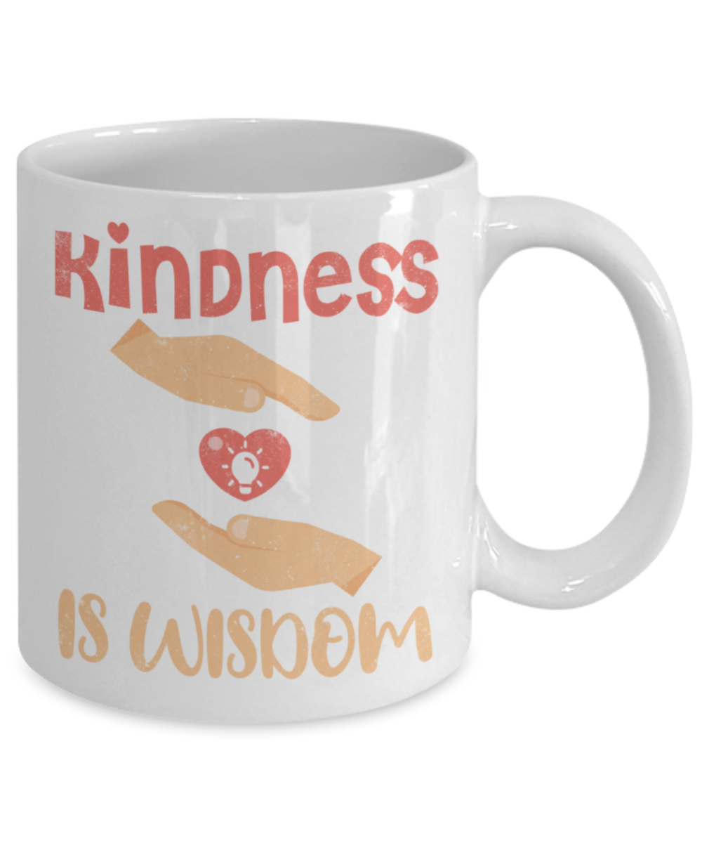 Kindness is wisdom - Funny White Porcelain Coffee 11 oz