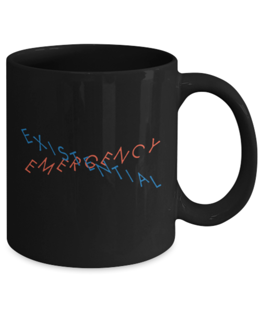 Emergency existential - Black Coffee Mug Porcelain Tea Cup 11 oz - Great Gift