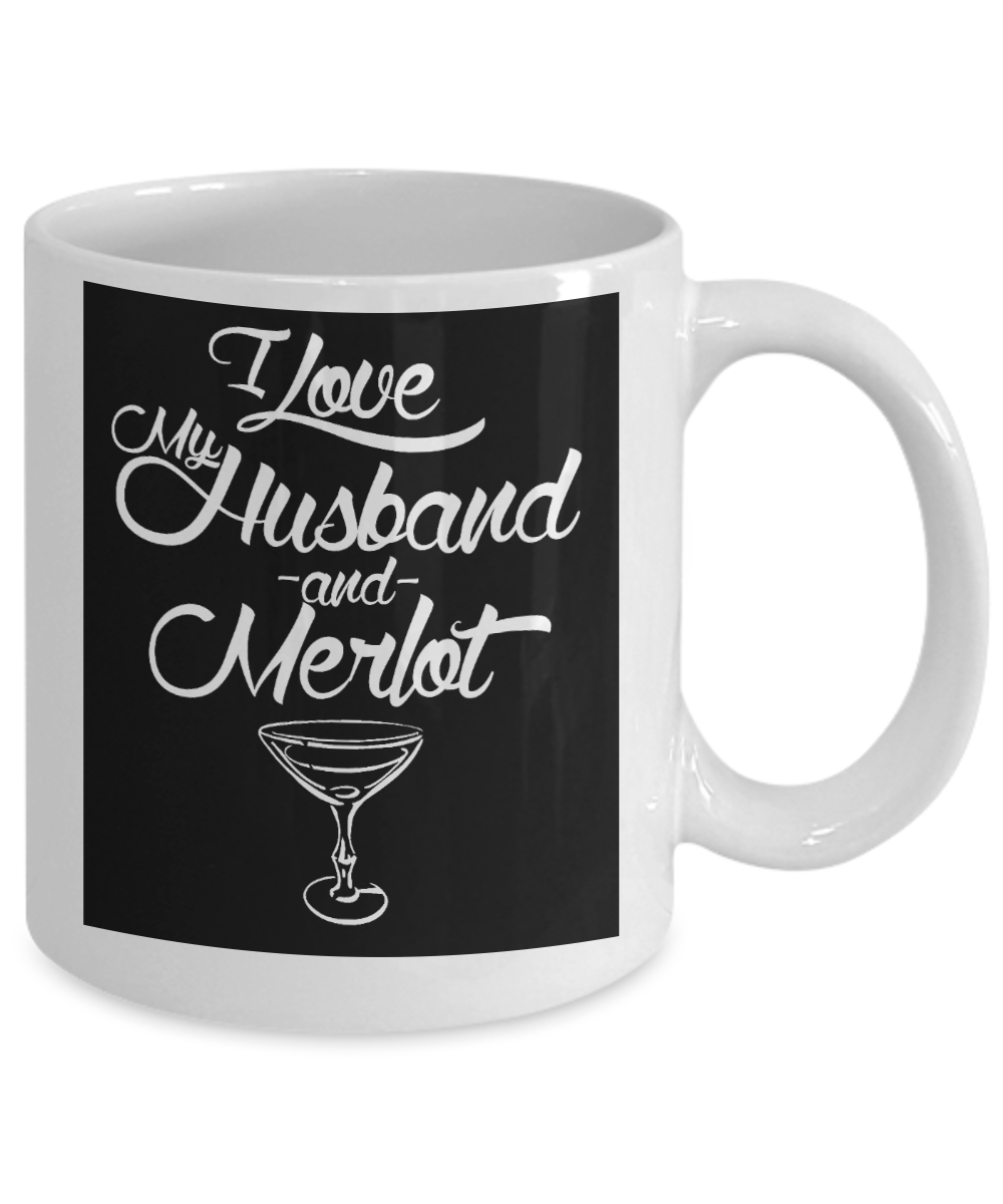Funny Wine Lover Coffee mug, I Love My Husband And Merlot-White Porcelain Coffee Mug 11 oz