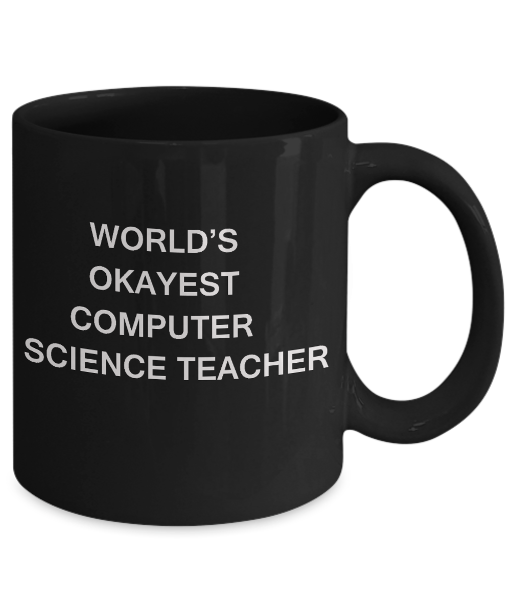 Gifts for cooperating teacher - World's Okayest Computer Science Teacher - Porcelain Black Funny Coffee Mug & Gifts for Teachers 11 OZ - Funny Gifts Ideas