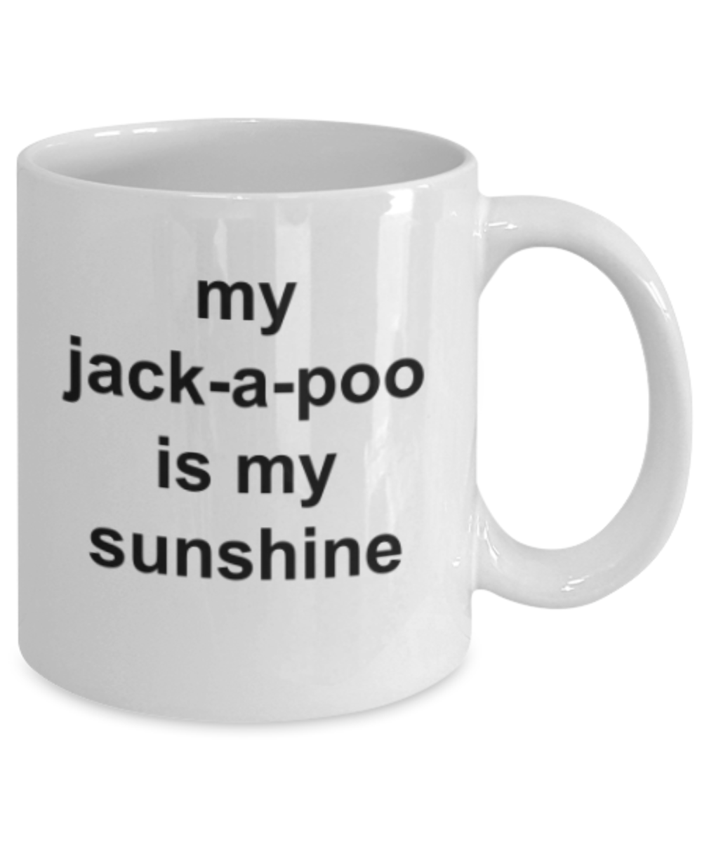 Funny mugs, My jack-a-poo is my sunshine - Funny White Porcelain Coffee Mug Cute Ceramic Cup 11 oz