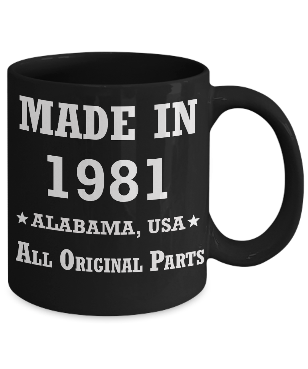 Inapropriate birthday gifts - Alabama Born 37th birthday gifts for men/women - Made in 1981 All Original Parts Alabama - Best 37th Birthday Gifts for family Ceramic Cup Black, Funny Mugs Gift Ideas 11 Oz
