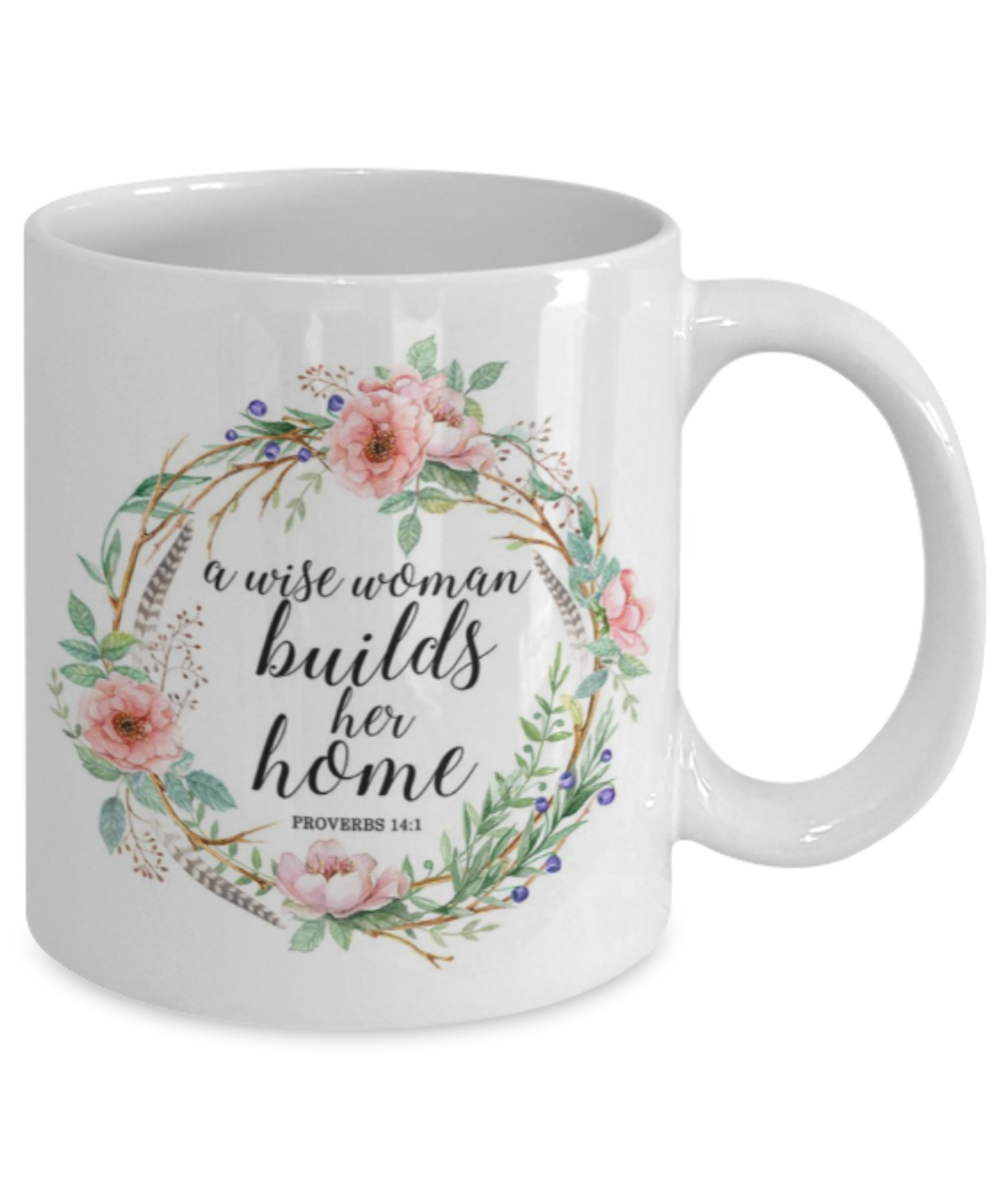 Religious coffee mugs , A wise woman builds her home - White Coffee Mug Tea Cup 11 oz Gift
