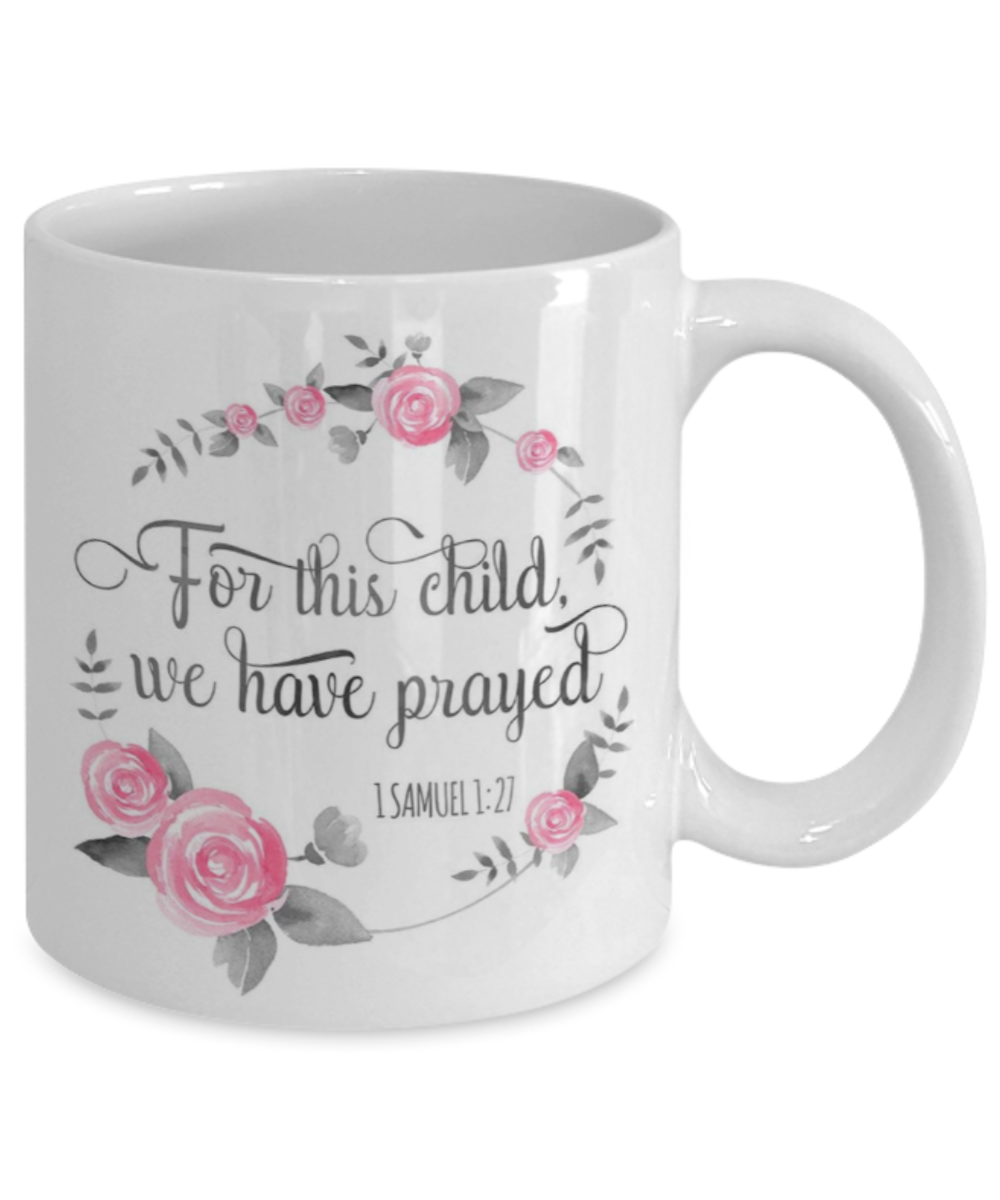 Religious coffee mugs , For this child we have prayed - White Coffee Mug Tea Cup 11 oz Gift