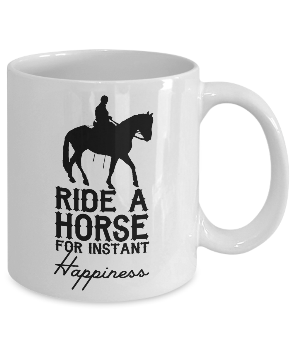 Horse Rider Coffee Mug, Ride A Horse For Instant Happiness - White Porcelain Coffee Mug 11 Oz