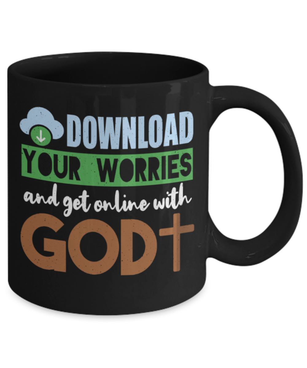 God Lovers Mugs, Download your worries and get online with God - Funny Black Porcelain Coffee 11 oz