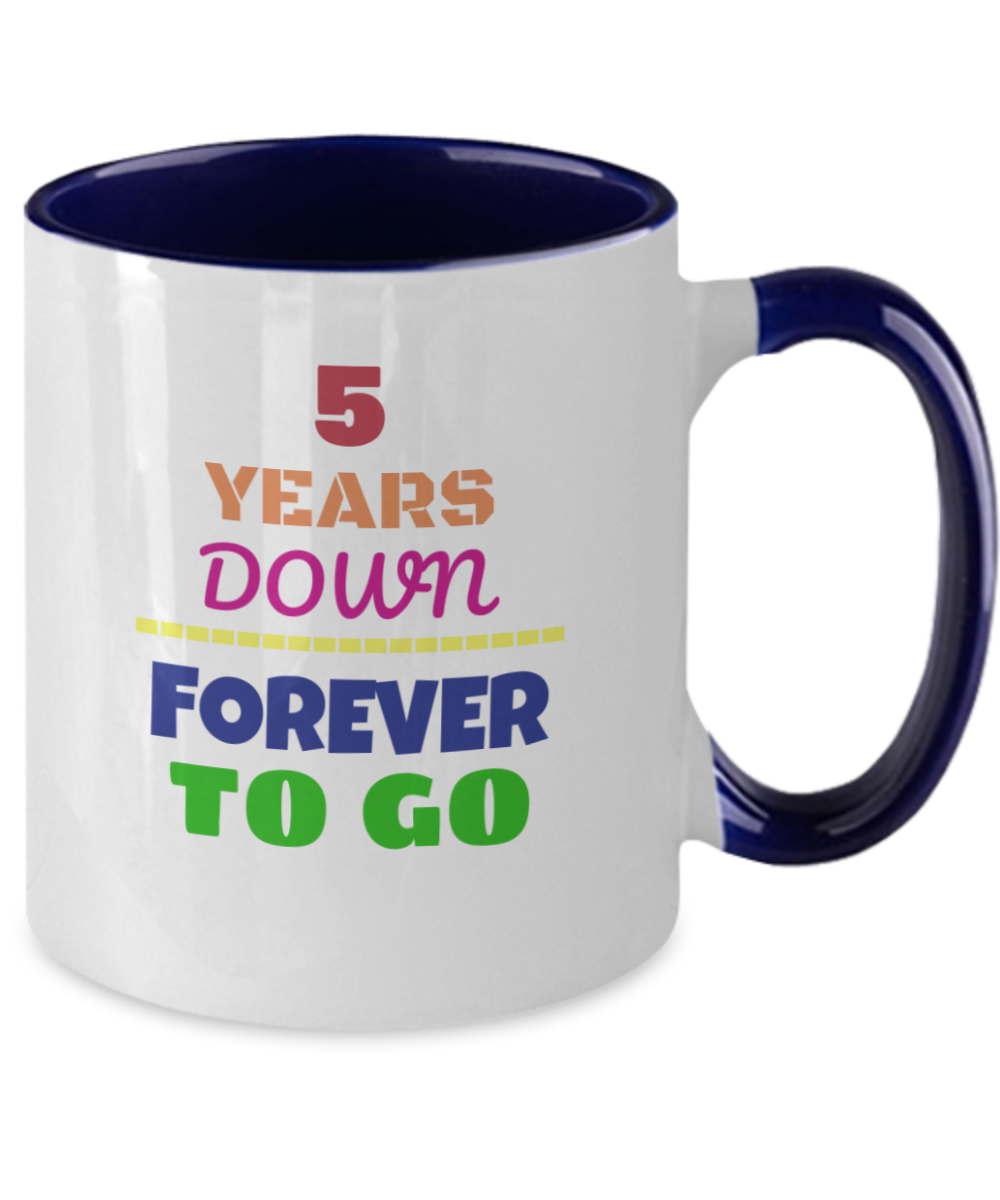 5TH ANNIVERSARY Wedding Celebration Coffee Mug - 5 Years Down Forever to Go Wedding Anniversary - Funny Mugs Gift Ideas Two Tone 11 Oz