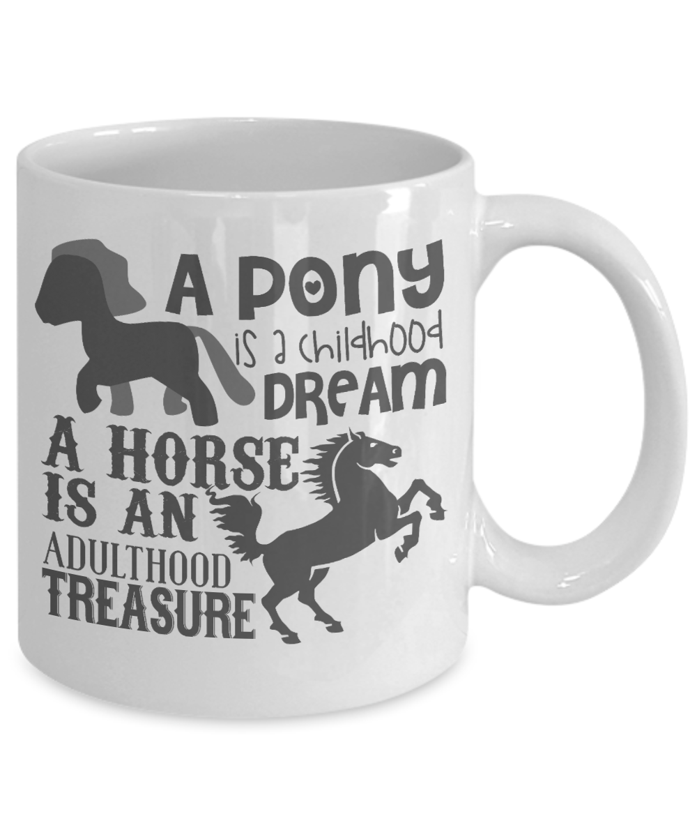 Horse Lover Coffee Mug, A Pony Is A Childhood Dream A Horse Is An Adulthood Treasure- White Porcelain Coffee Mug 11 Oz