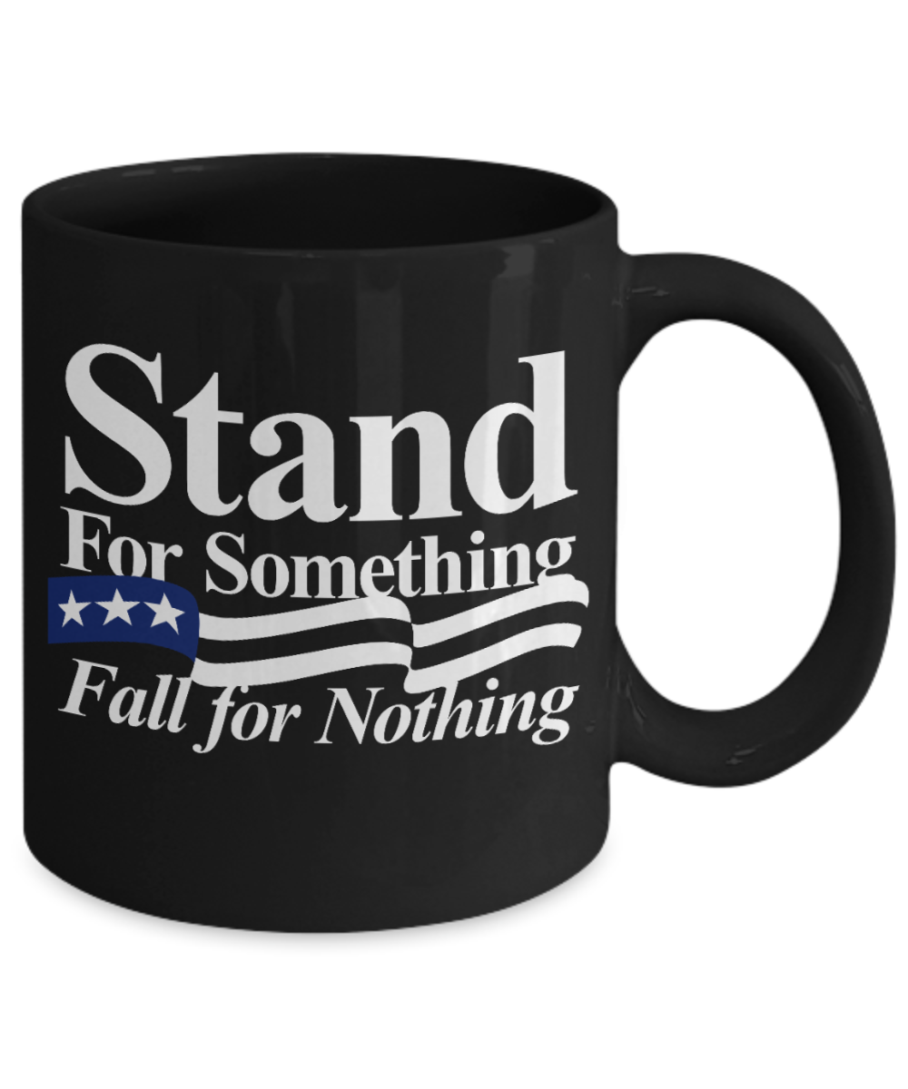 American Flag Mugs, Stand for Something Fall for Nothing - Funny Black Porcelain Coffee 11 oz
