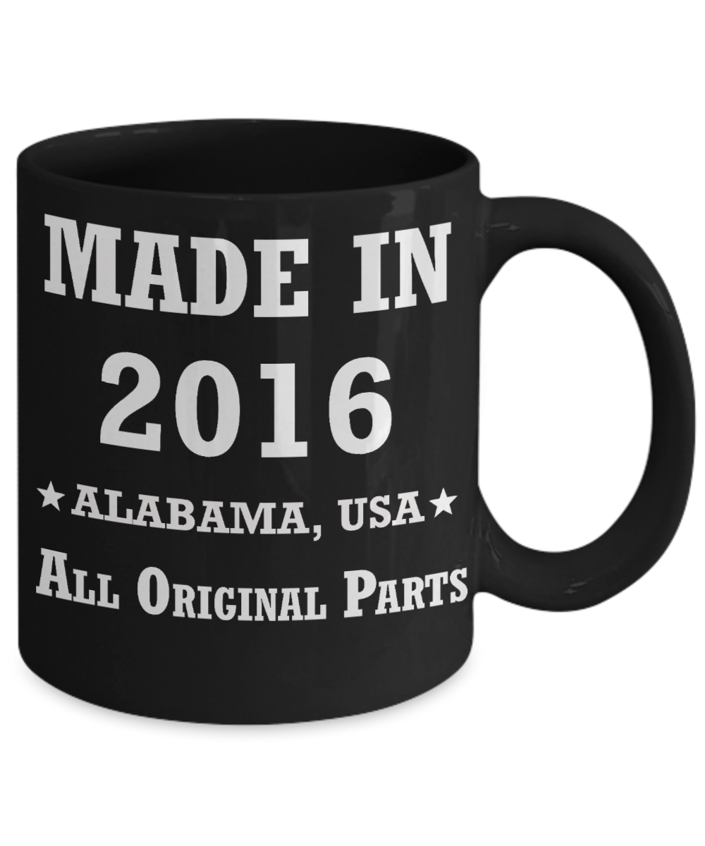 Inapropriate birthday gifts - Alabama Born 2nd birthday gifts for men/women - Made in 2016 All Original Parts Alabama - Best 2nd Birthday Gifts for family Ceramic Cup Black, Funny Mugs Gift Ideas 11 Oz