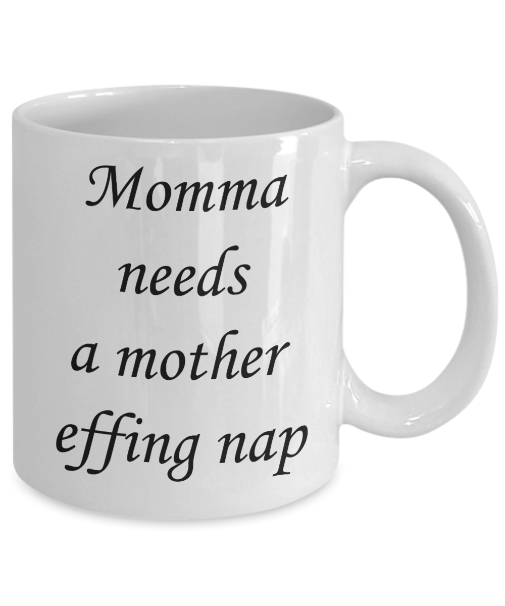 Tired as a mother mug - Momma needs a mother effing nap - White Porcelain Coffee Mug Cute Ceramic Cup 11 oz