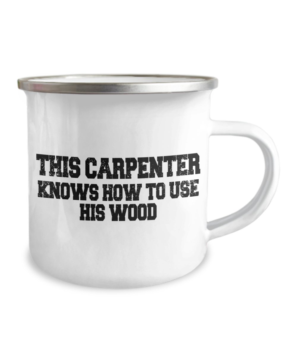 World's Best Carpenter Gift Coffee Mug, This Carpenter Knows How To Use His Wood-12 Oz Stainless Steel Enamel Finish White Camper Coffee Mug