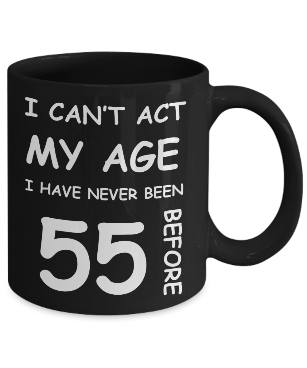 55th Birthday Gift for Women & Men - I can't act my Age, I have never been 55 Before - Black Porcelain Coffee 11 oz for Ladies & Gents - Born In 1975