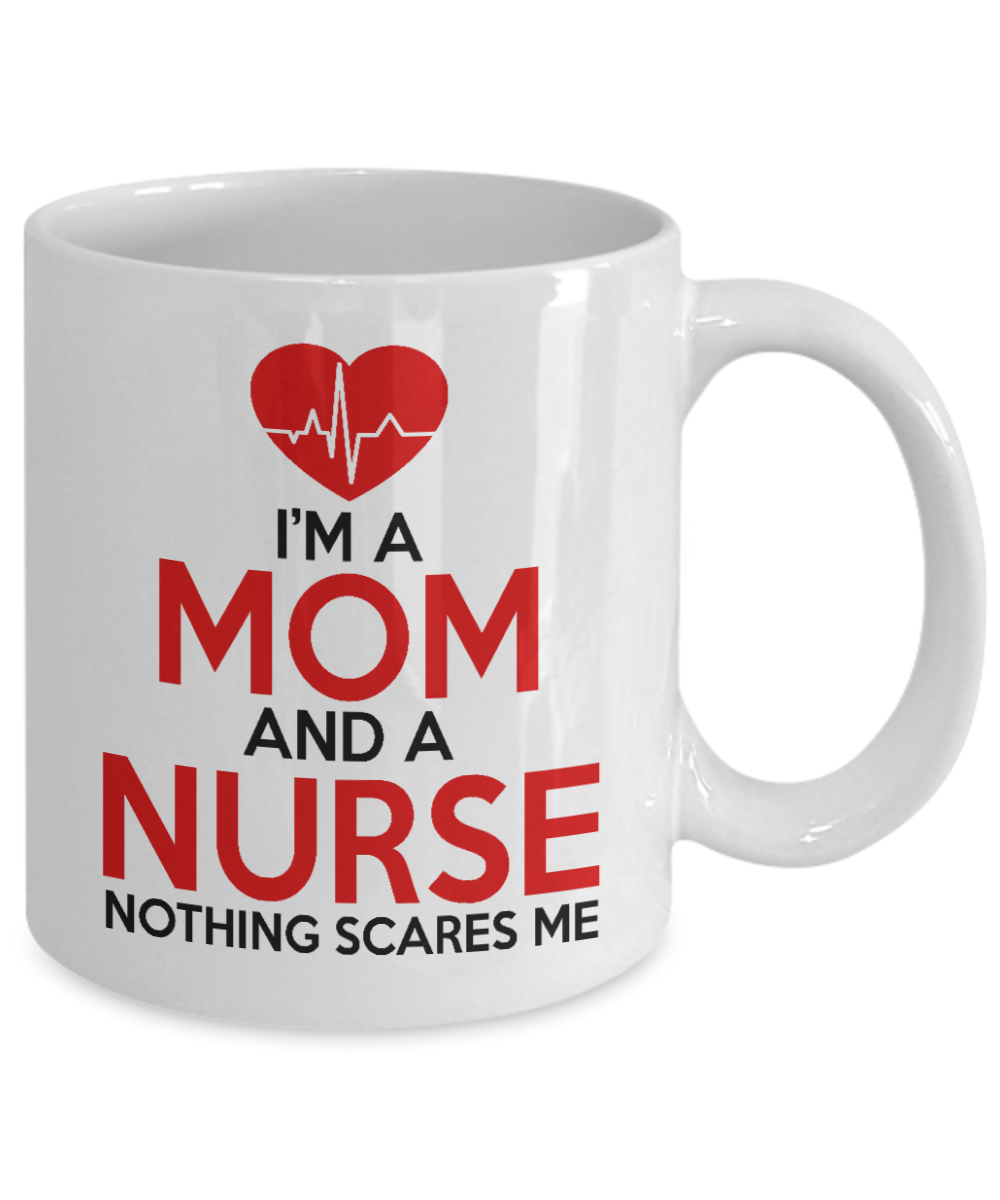 Nurse Appreciation Coffee Mug, I'm A Mom And A Nurse Nothing Scares Me-White Porcelain Coffee Mug 11 oz for Nurse,Nursing, Medical, Student
