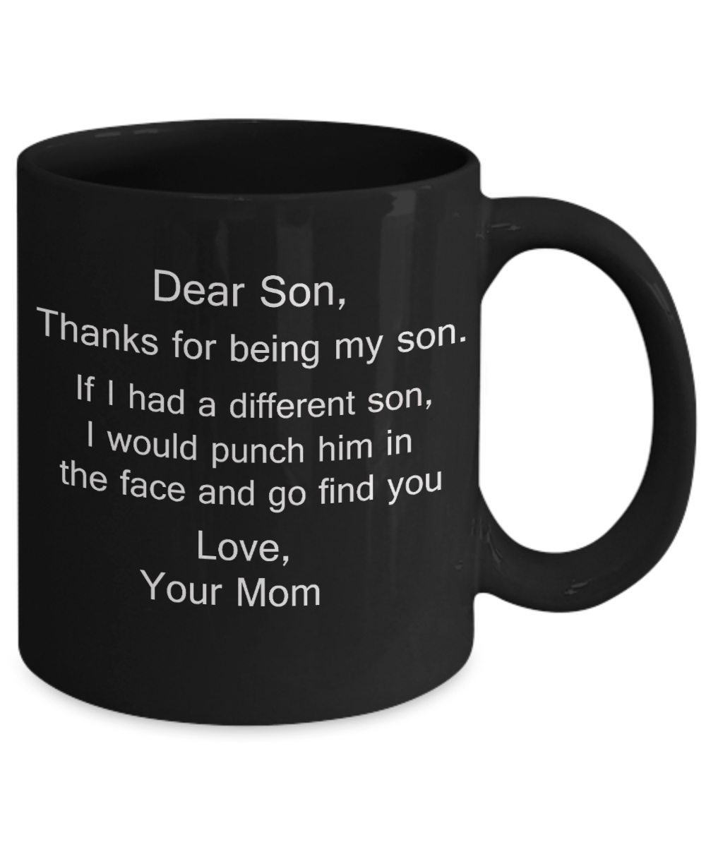 Dear Son Mugs, Thanks for being my Son gift idea Gifts from Mom/Mother Porcelain Tea Black Cup 11 oz
