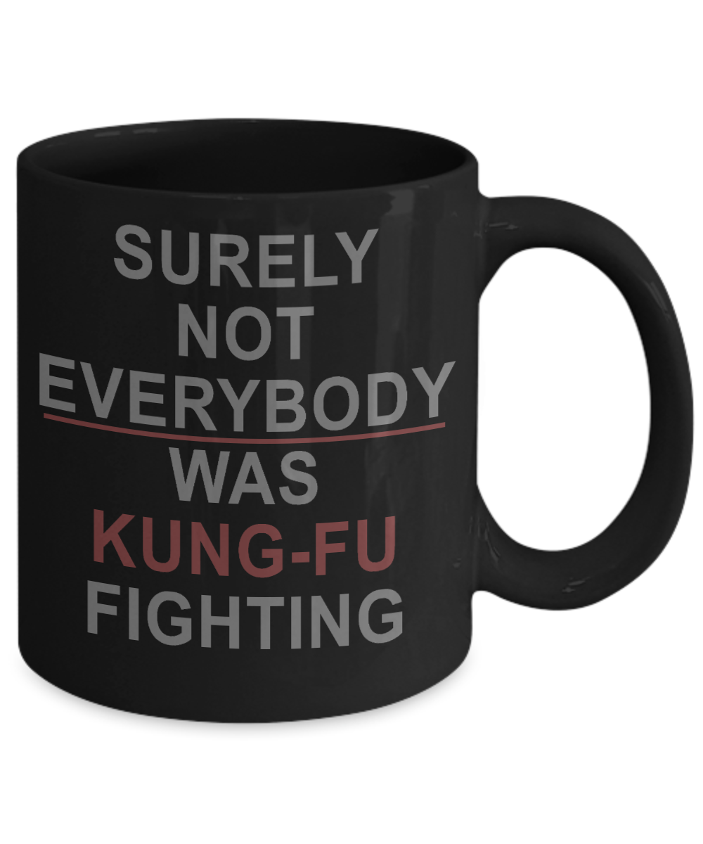 Martial Arts Master Coffee Mug,Surely Not Everybody was Kung Fu Fighting-Black Porcelain Coffee Mug 11 oz