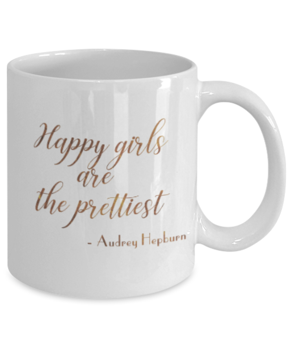 Positive mugs , Happy girls are the prettiest - White Coffee Mug Tea Cup 11 oz Gift