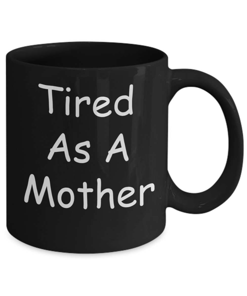 Momma needs a mother effing nap mug - Tired as a Mother - Black Porcelain Coffee Mug Cute Ceramic Cup 11 oz