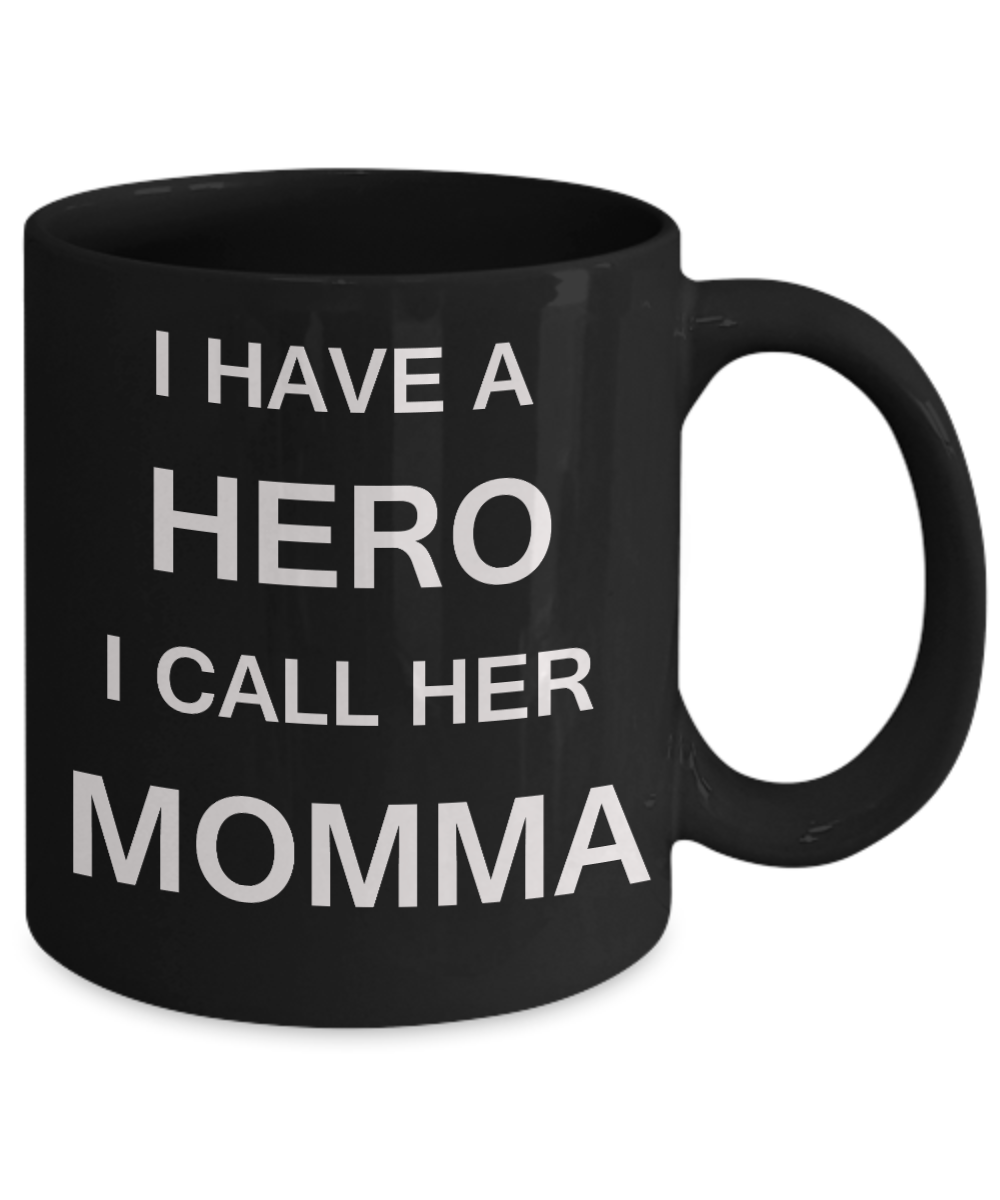 Unbiological mother gift - I have a Hero I call her Momma - Black Porcelain Coffee Cup,Premium 11 oz Funny Mugs Gifts Ideas