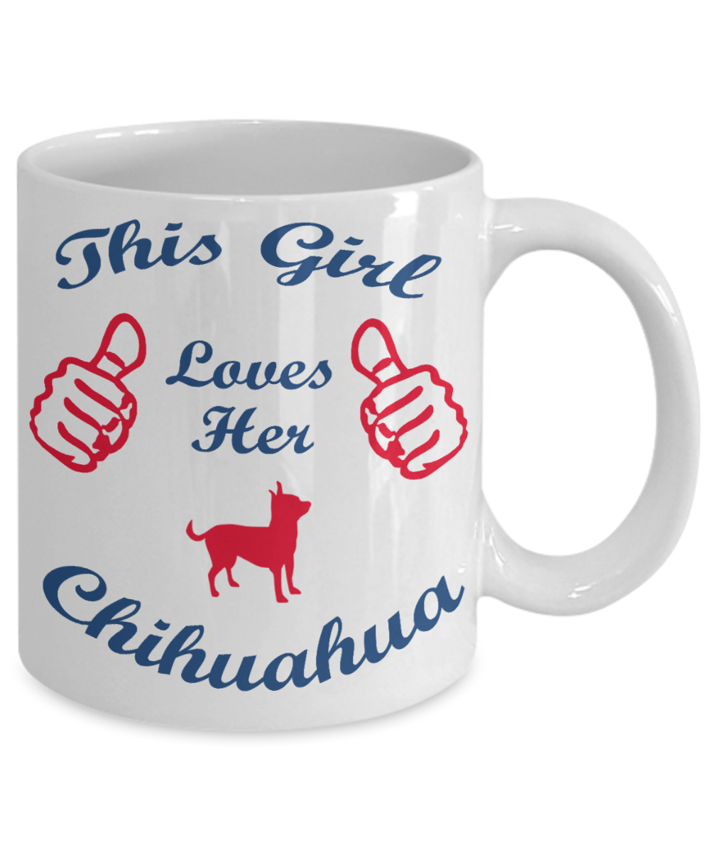 Custom Dog Mom Gift Coffee mug, This Girl Loves Her Chihuahua-White Porcelain Coffee Mug 11 oz