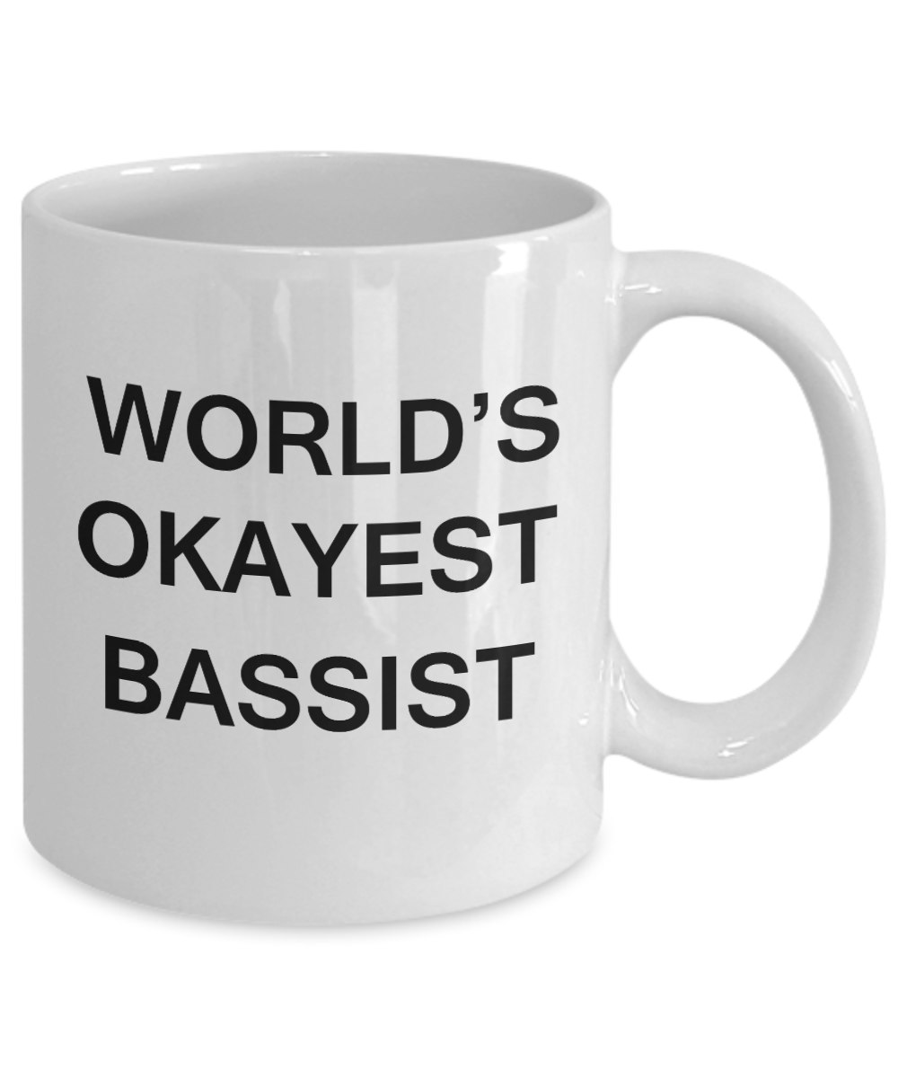 World's Okayest Bassist - Porcelain White Funny Coffee Mug & Coffee Cup Gifts 11 OZ - Funny Inspirational and sarcasm, Gifts Ideas