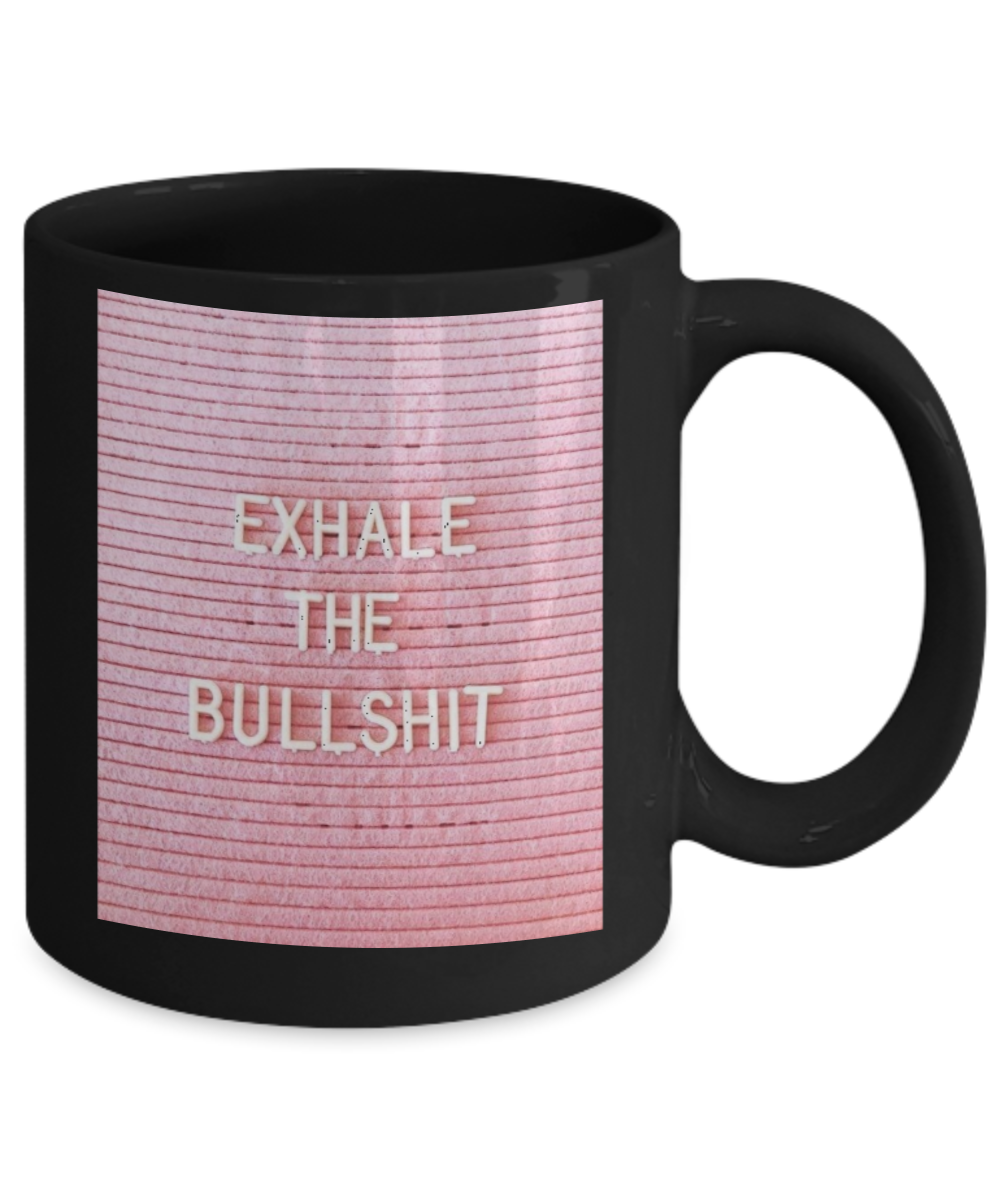 Proverbs Bible quotes , Exhale the bullshit - Black Coffee Mug Tea Cup 11 oz Gift