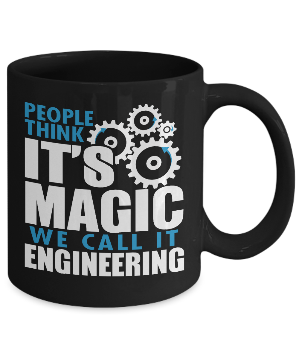 Engineer Coffee Mug, People Think It's Magic We Call It Engineering-Black Porcelain Coffee Mug 11 oz For Engineer,Engineering,Student, Graduate