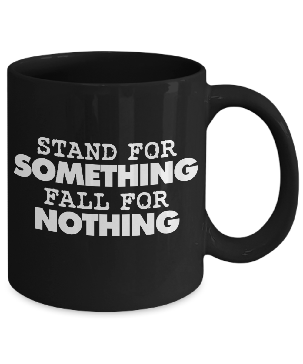 American Flag Mugs, Stand for something, Fall for Nothing - Funny Black Porcelain Coffee 11 oz