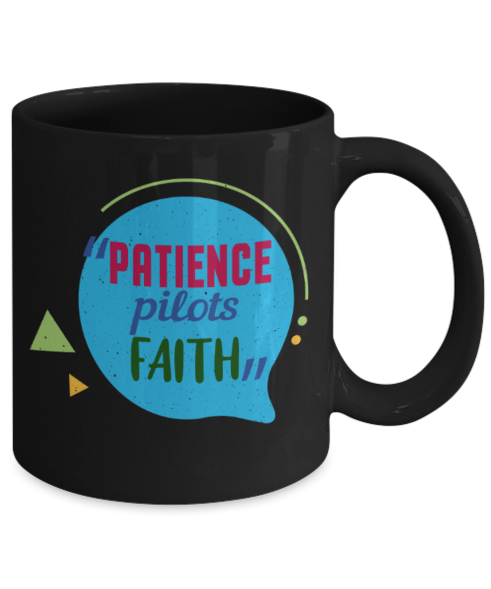 Patience pilots faith - Funny Black Porcelain Coffee 11 oz