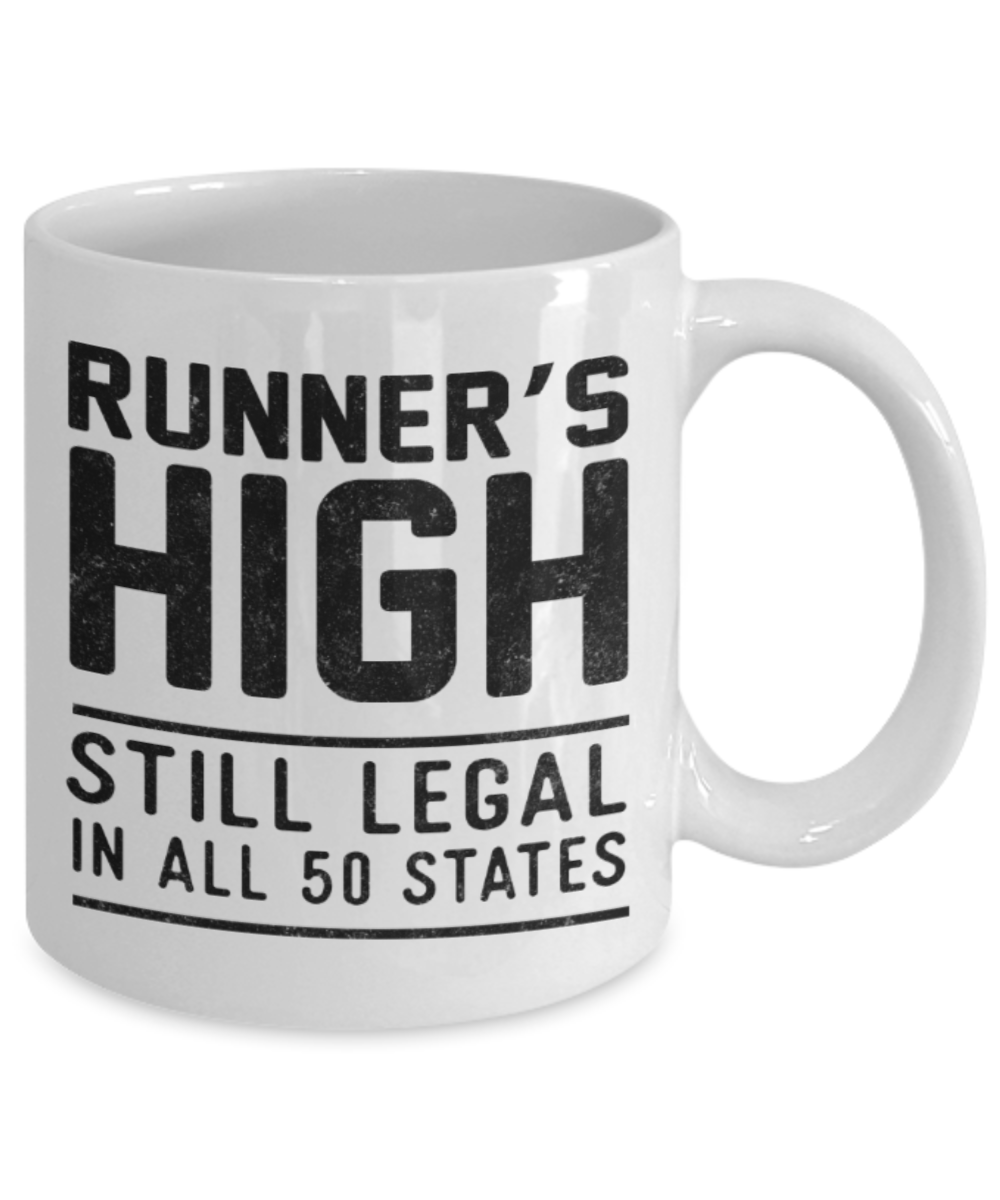 Running lovers mugs, Runner's high Still legal in all 50 states - Funny White Porcelain Coffee 11 oz