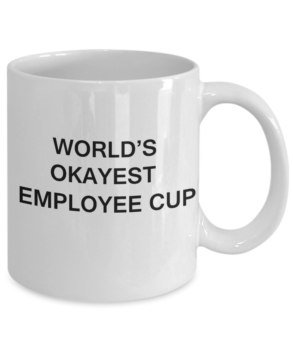 World's Okayest Employee Cup - Porcelain White Funny Coffee Mug & Coffee Cup Gifts 11 OZ - Funny Inspirational and sarcasm, Gifts Ideas