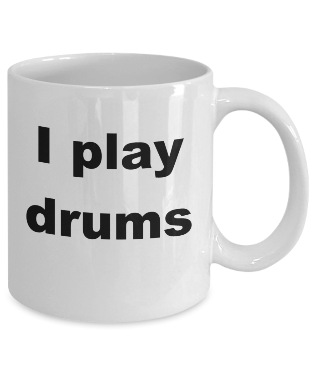 Drum Player Coffee Mug, I play drums -White Coffee Mug 11 oz