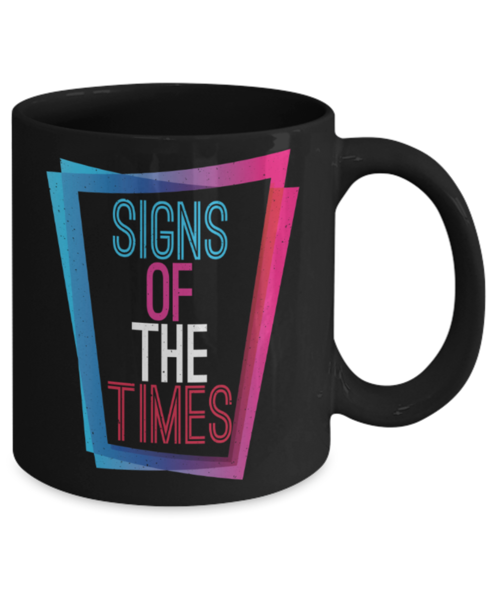Mother Lovers Mugs, Signs of the times - Funny Black Porcelain Coffee 11 oz