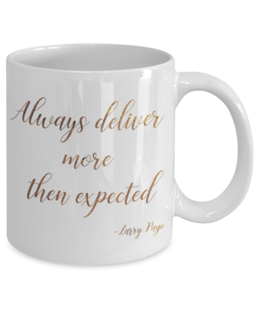 Motivational mugs for women , Always deliver more than expected - White Coffee Mug Tea Cup 11 oz Gift