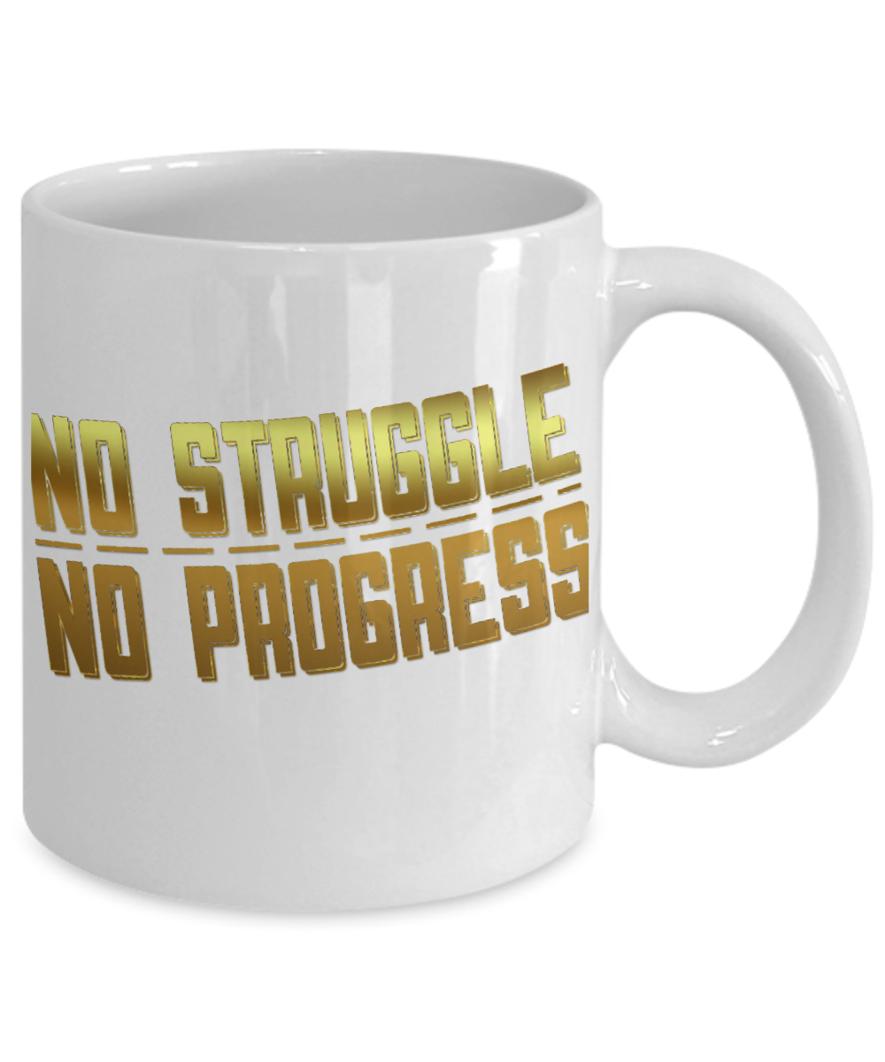 Motivational Coffee Mug, No struggle, No Progress- White Porcelain Coffee Mug 11 Oz Funny Quotes Coffee Mug