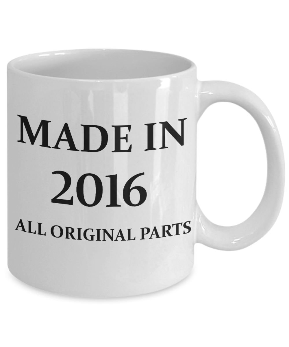 Rwo year old birthday gifts - Made in 2016 All Original Parts - White Porcelain Coffee Cup,Premium 11 oz Funny Mugs White coffee cup Gifts Ideas